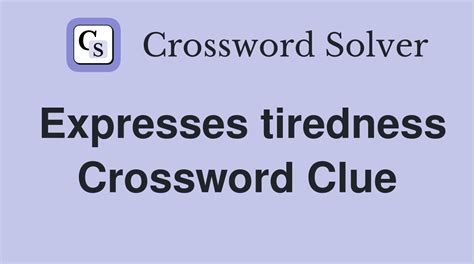 crossword clue tiredness|TIREDNESS .